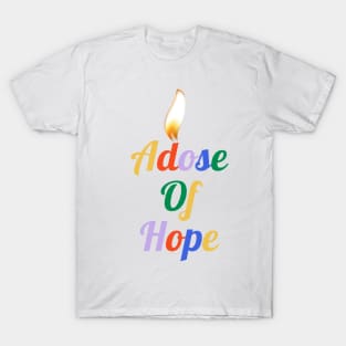 A dose of hope T-Shirt